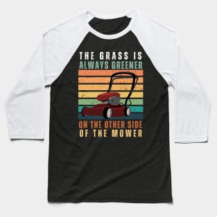 Lawn Mowing The Grass is Always Greener Baseball T-Shirt